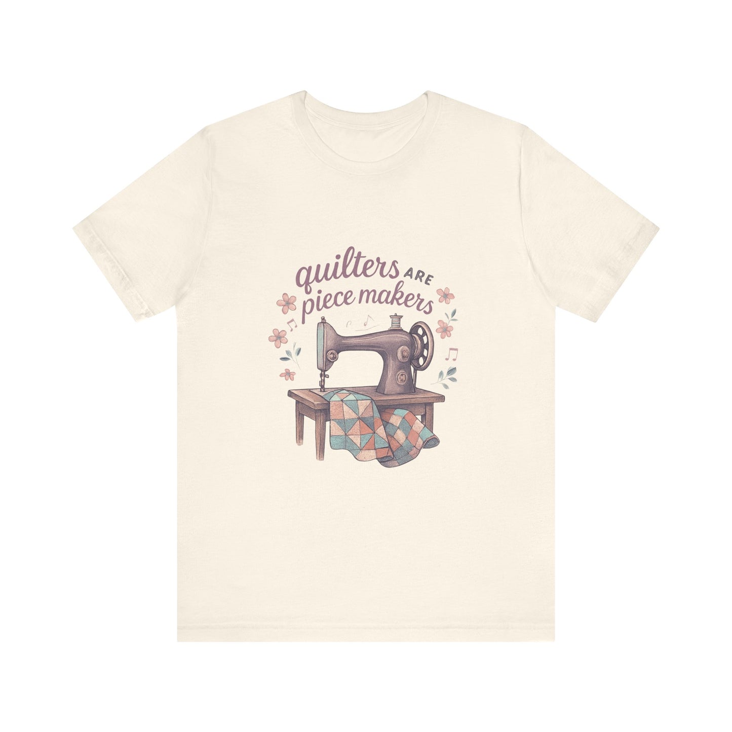 Show off your Quilting spirit with this cute quilting Tee, "Quilters are ipecemakers".